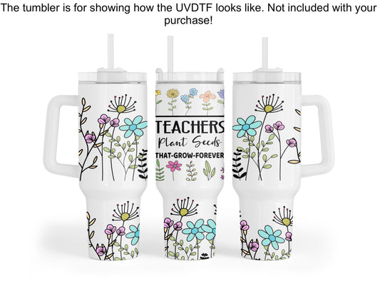 Teachers Plant Seeds 40oz UVDTF