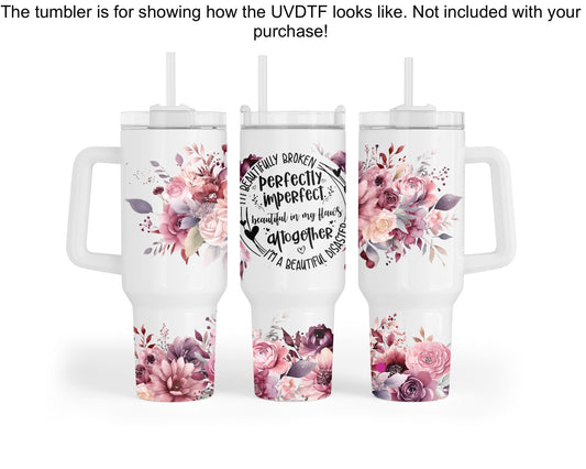 Beautifully Broken 40oz UVDTF